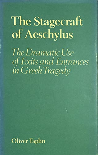 9780198140061: Stagecraft of Aeschylus: The Dramatic Use of Exits and Entrances in Greek Tragedy