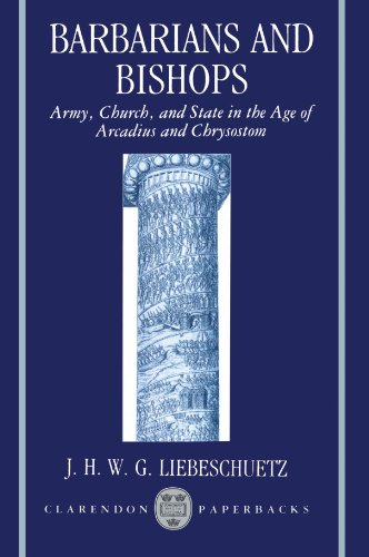 9780198140733: Barbarians and Bishops: Army, Church, and State in the Age of Arcadius and Chrysostom (Clarendon Paperbacks)