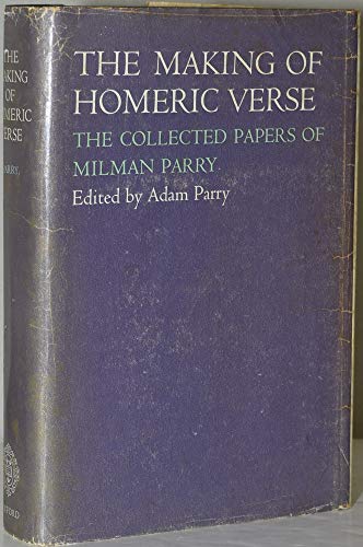 The Making of Homeric Verse: The Collected Papers of Milman Parry - PARRY, Milman; PARRY, Adam
