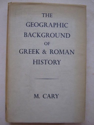 Geographic Background of Greek and Roman History (9780198142072) by Cary, M.