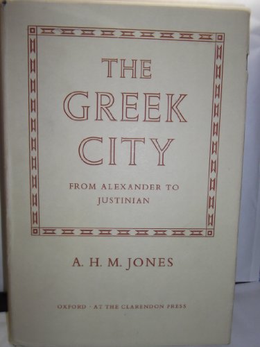 The Greek City: From Alexander to Justinian,