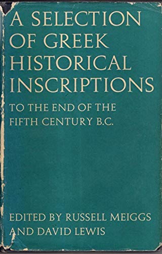 Beispielbild fr A Selection of Greek Historical Inscriptions to the End of the Fifth Century B.C. zum Verkauf von Scrinium Classical Antiquity