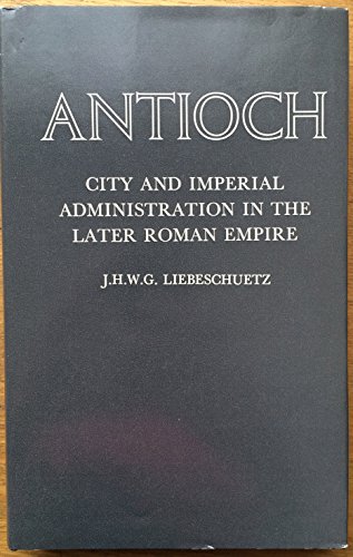 Beispielbild fr Antioch: City and Imperial Administration in the Later Roman Empire zum Verkauf von Anybook.com