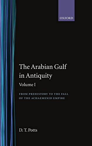 9780198143901: Volume I: From Prehistory to the Fall of the Achaemenid Empire (The Arabian Gulf in Antiquity)