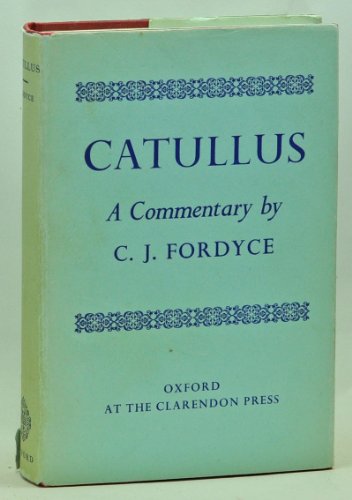 9780198144304: Catullus - A commentary by C.J. Fordyce