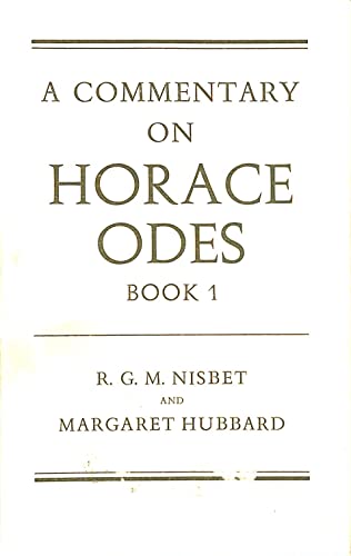 A Commentary on Horace: Odes, Book 1 (9780198144397) by Nisbet, R. G. M.; Hubbard, Margaret