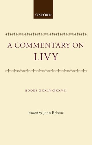 A Commentary on Livy. Books XXXIV-XXXVII. - Briscoe, John