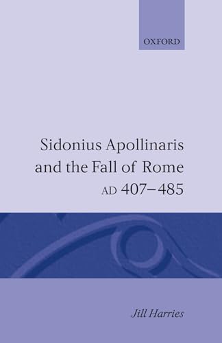 Stock image for Sidonius Apollinaris and the Fall of Rome AD 407-485 for sale by Henry Stachyra, Bookseller