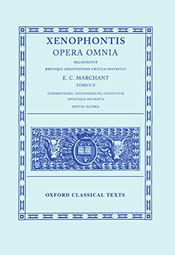 Xenophontis Opera Omnia (Tomus II: Commentarii, Oeconomicus, Convivium, Apologia Socratis) ( Oxfo...