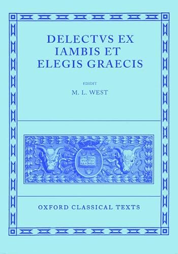 9780198145899: Delectus ex Iambis et Elegis Graecis (Oxford Classical Texts)