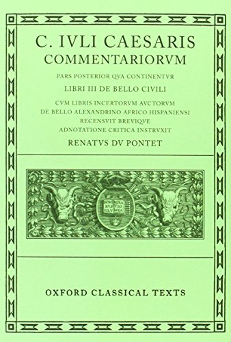 Commentarii: Volume II: Libri III de Bello Civili cum Libris Incertorum Auctorum de Bello Alexand...