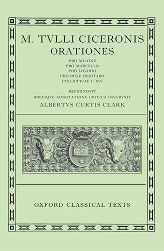 M. Tulli Ciceronis: Orationes, Volume II: Pro Milone, Pro Marcello, Pro Ligario, Pro Rege Deiotar...