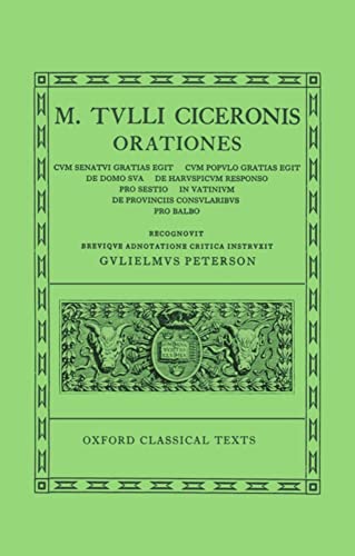 Imagen de archivo de M. TULLI CICERONIS [CICERO]: ORATIONES VOL. V: Cum Senatui Gratias Egit, Cum Populo Gratias Egit, De Domo Sua, De Haruspicum Responso, Pro Sestio, in Vatinium, De Provinciis Consularibus, Pro Balbo. Recognovit Brevique Adnotatione Critica Instruxit Gulielmus Peterson. a la venta por Ancient World Books