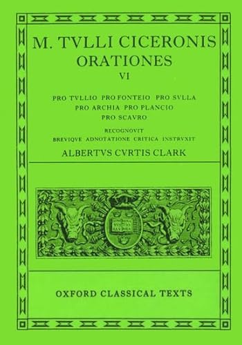 Imagen de archivo de M. TULLI CICERONIS [CICERO]: ORATIONES VOL. VI: Pro Tullio, Pro Fonteio, Pro Sulla, Pro Archia, Pro Plancio, Pro Scauro. Recognovit Brevique Adnotatione Critica Instruxit Albertus Curtius Clark a la venta por Ancient World Books