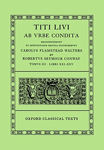 Stock image for [LIVY] TITI LIVI: AB URBE CONDITA [VOL. 3] Tomus III: Libri XXI-XXV. Recognoverunt Et Adnotatione Critica Instruxerunt Carolus Flamstead Walters & Robertus Seymour Conway for sale by Ancient World Books