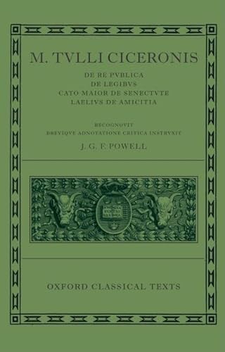 9780198146698: M. Tulli Ciceronis De Re Publica, De Legibus, Cato Maior de Senectute, Laelius de Amicitia (Oxford Classical Texts)