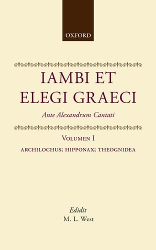 9780198146964: Iambi Et Elegi Graeci: Ante Alexandrum Cantati : Archilochus, Hipponax, Theognidea (1)