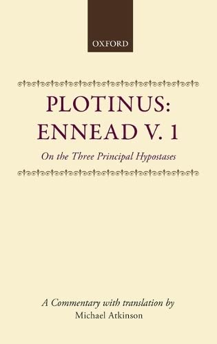 Plotinus: Ennead V. 1 on the Three Principal Hypostases (Oxford Classical and Philosophical Monographs) (9780198147190) by Atkinson, Michael