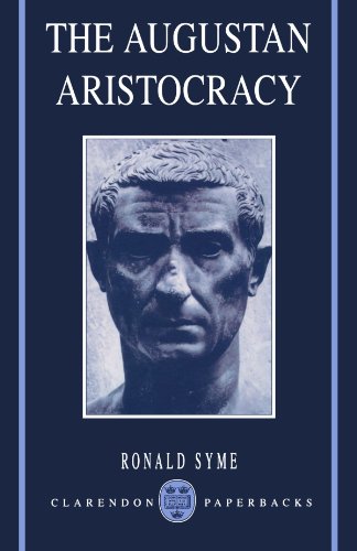 The Augustan Aristocracy (Clarendon Paperbacks) (9780198147312) by Syme, Sir Ronald