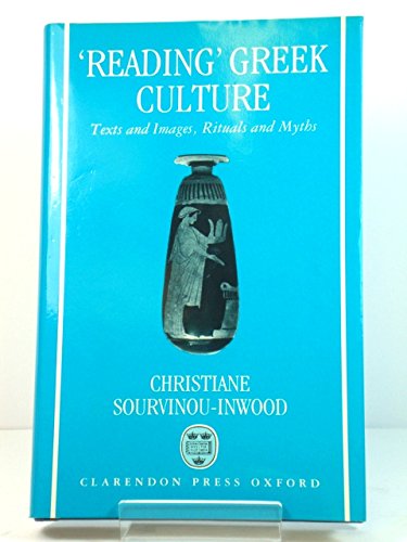 "Reading" Greek Culture: Texts and Images, Rituals and Myths (9780198147503) by Sourvinou-Inwood, Christiane