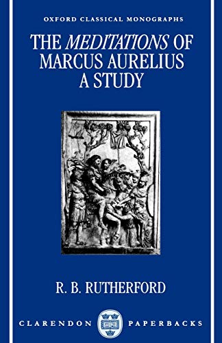 9780198147558: The Meditations of Marcus Aurelius: A Study (Oxford Classical Monographs)