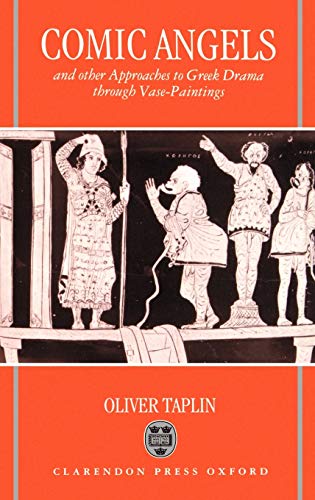 9780198147978: Comic Angels and Other Approaches to Greek Drama through Vase-Paintings