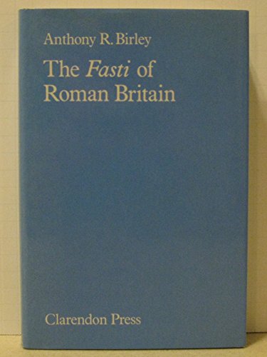 The Fasti of Roman Britain (9780198148210) by Anthony R. Birley