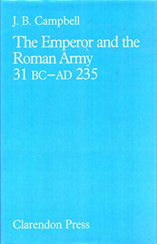 9780198148340: The Emperor and the Roman Army, 31 B.C.to A.D.235 (Oxford University Press academic monograph reprints)