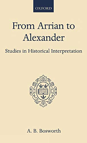 Beispielbild fr From Arrian to Alexander: Studies in Historical Interpretation zum Verkauf von Ria Christie Collections