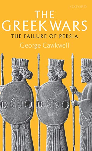 The Greek Wars: The Failure of Persia - Cawkwell, George