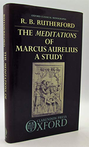 9780198148791: The Meditations of Marcus Aurelius: A Study (Oxford Classical Monographs)