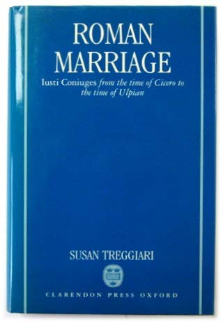 Beispielbild fr Roman Marriage: Iusti Coniuges from the Time of Cicero to the Time of Ulpian zum Verkauf von Powell's Bookstores Chicago, ABAA