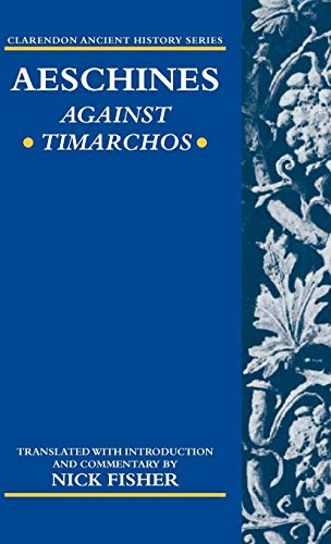 Aeschines : Against Timarchos (Clarendon Ancient History Ser.) - Aeschines; Fisher, Nick (translator)