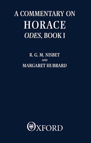 A Commentary on Horace: Odes, Book I (Clarendon Paperbacks) (9780198149149) by Nisbet, R. G. M.