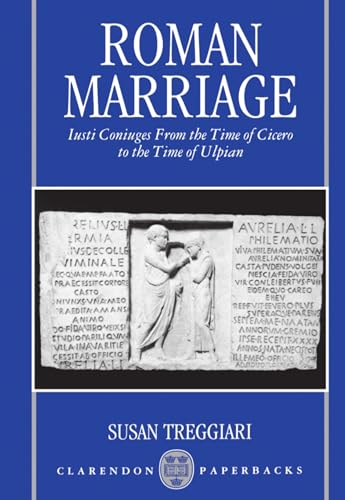 Beispielbild fr Roman Marriage: Iusti Coniuges from the Time of Cicero to the Time of Ulpian zum Verkauf von Windows Booksellers