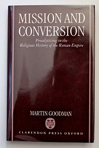 Mission and Conversion: Proselytizing in the Religious History of the Roman Empire