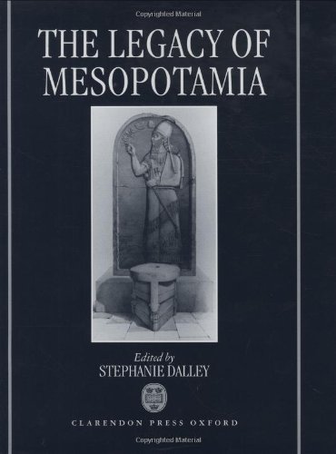 The Legacy of Mesopotamia (Legacy Series) (9780198149460) by Dalley, Stephanie; Reyes, A. T.; Pingree, David; Salvesen, Alison; McCall, Henrietta