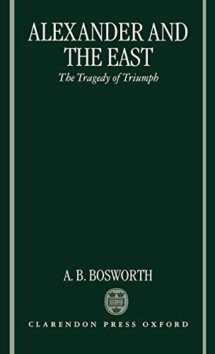 Beispielbild fr Alexander and the East : The Tragedy of Triumph zum Verkauf von Buchpark