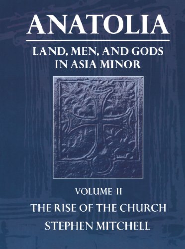 9780198150305: Anatolia: Land, Men, and Gods in Asia Minor Volume II: The Rise of the Church (Clarendon Paperbacks)