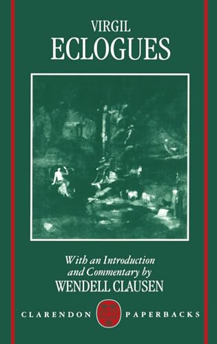 Virgil Eclogues with an Introduction and Commentary by Wendell Clausen (Clarendon Paperbacks) (9780198150350) by Virgil