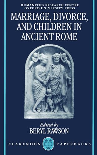 Stock image for Marriage, Divorce, and Children in Ancient Rome (OUP/Humanities Research Centre of the Australian National University Series) for sale by Wonder Book