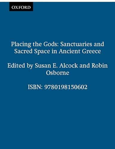 Beispielbild fr Placing the Gods: Sanctuaries and Sacred Space in Ancient Greece (Clarendon Paperbacks) zum Verkauf von Atticus Books