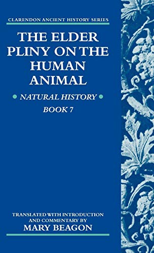 Beispielbild fr The Elder Pliny on the Human Animal: Natural History Book 7 (Clarendon Ancient History Series) zum Verkauf von Powell's Bookstores Chicago, ABAA