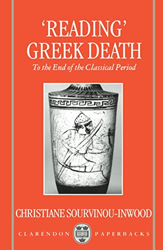 "Reading" Greek Death: To the End of the Classical Period (9780198150695) by Sourvinou-Inwood, Christiane