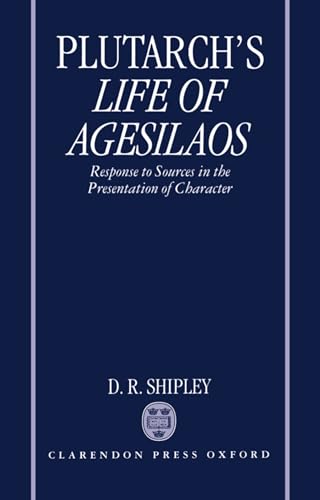 Plutarch's Life Of Agesilaos. Response to Sources in the Presentation of Character