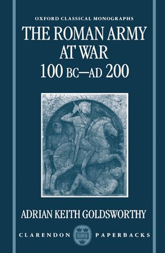 Imagen de archivo de The Roman Army at War 100 BC - Ad 200 a la venta por Russell Books