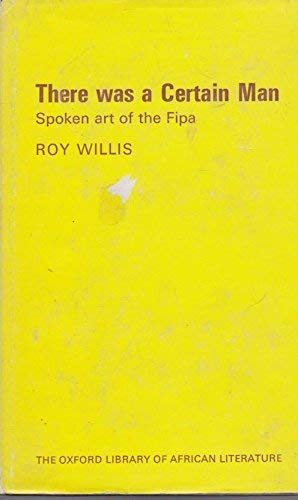 Imagen de archivo de There Was a Certain Man: Spoken Art of the Fipa (Oxford Library of African Literature) a la venta por Stony Hill Books