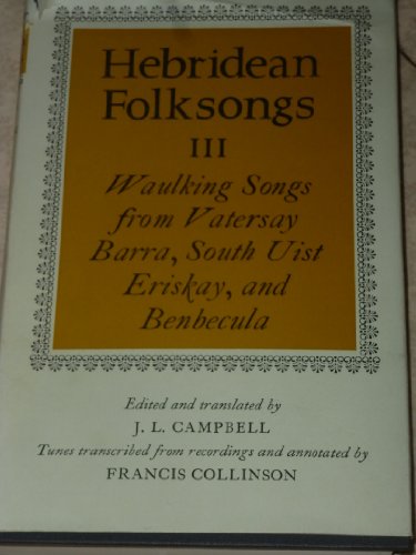Hebridean Folksongs III: waulking songs from Vatersay, Barra, South Uist, Eriskay, and Benbecula