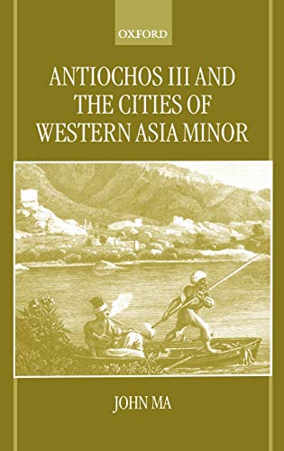 Antiochos III and the Cities of Western Asia Minor.