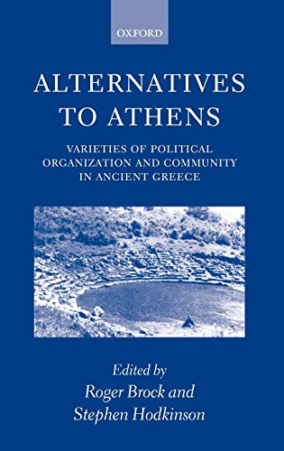 Stock image for Alternatives to Athens: Varieties of Political Organization and Community in Ancient Greece for sale by Ria Christie Collections